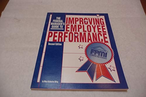 Federal Manager's Guide to Improving Employee Performance