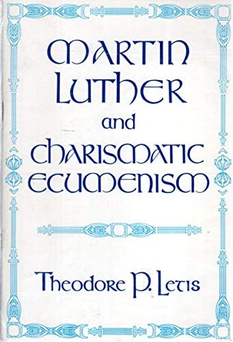 Martin Luther and Charismatic Ecumenism