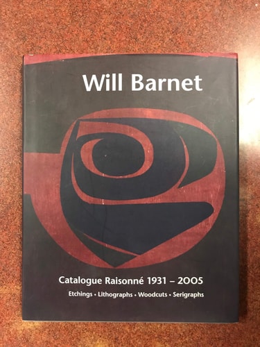 Will Barnet: Catalogue Raisonné, 1931-2005, Etchings, Lithographs, Woodcuts, Serigraphs