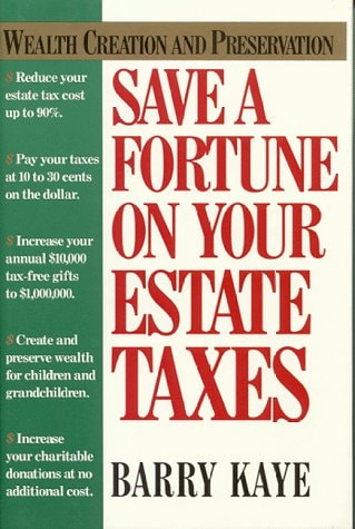 Save a Fortune on Your Estate Taxes Wealth Creation and Preservation