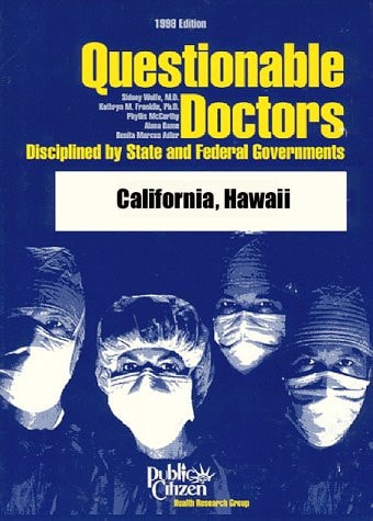 Questionable Doctors Disciplined by State and Federal Governments California, Hawaii