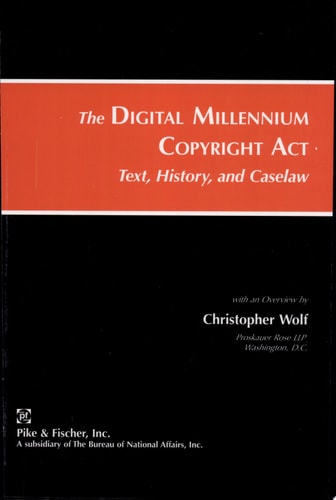 The Digital Millennium Copyright Act Text, History, and Caselaw