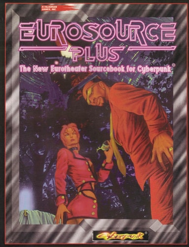 Eurosource Plus, the New Eurotheater Sourcebook for Cyberpunk