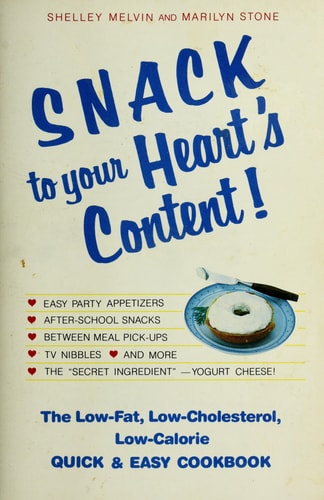Snack to Your Heart's Content! The Low-fat, Low-cholesterol, Low-calorie Quick & Easy Cookbook