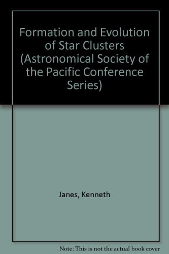 Formation and Evolution of Star Clusters (Astronomical Society of the Pacific Conference Series)