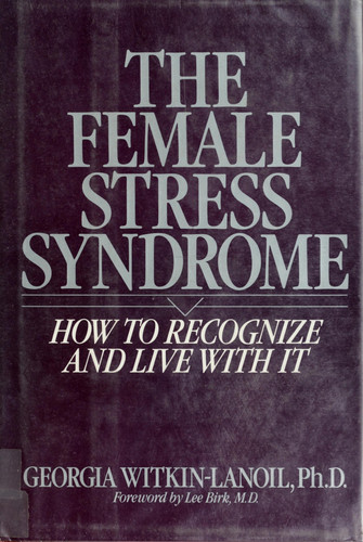 The Female Stress Syndrome : How to Recognize and Live with It