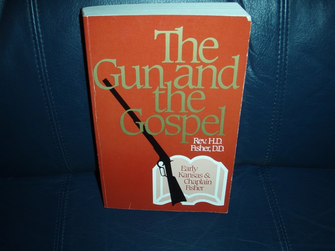 The Gun and the Gospel Early Kansas and Chaplain Fisher