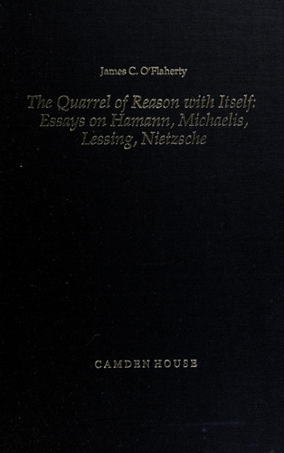 The Quarrel of Reason with Itself Essays on Hamann, Michaelis, Lessing, Nietzsche