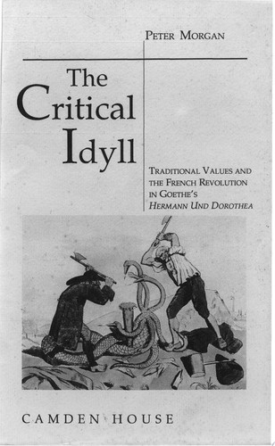The Critical Idyll Traditional Values and the French Revolution in Goethe's Hermann und Dorothea