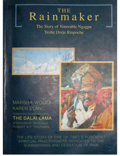 The Rainmaker The Life Story of Venerable Ngagpa Yeshe Dorje Rinpoche