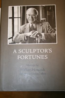 A Sculptor's Fortune Memoir by Walker Hancock with Edward Connery Lathem