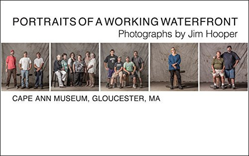 Portraits of a Working Waterfront Photographs by Jim Hooper