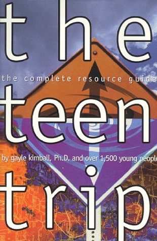 The Teen Trip The Complete Resource Guide