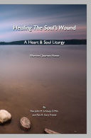 Healing the Soul's Wound A Heart & Soul Liturgy