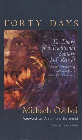 Forty Days The Diary of a Traditional Solitary Sufi Retreat