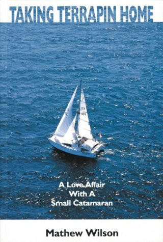 Taking Terrapin Home A Love Affair with a Small Catamaran