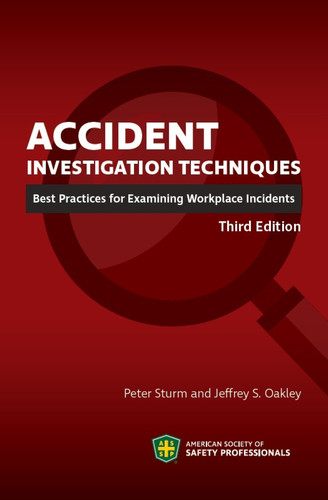 Accident Investigation Techniques: Best Practices for Examining Workplace Incidents