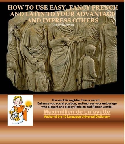 How to Use Easy, Fancy French and Latin to Your Advantage and Impress Others International Blue Book of Refined Expressions