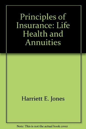 Principles of Insurance Life, Health, and Annuities