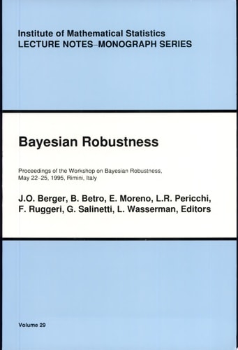 Bayesian Robustness Proceedings of the Workshop on Bayesian Robustness, May 22-May 25, 1995, Rimini, Italy