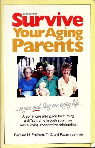 How to Survive Your Aging Parents So You and They Can Enjoy Life