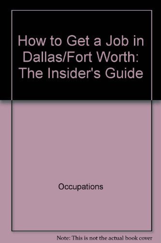 How to Get a Job in Dallas/Fort Worth The Insider's Guide