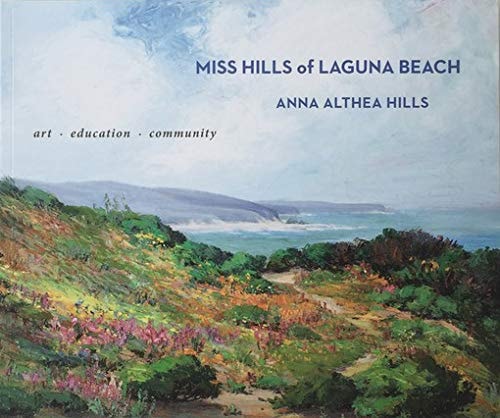 Miss Hills of Laguna Beach, Anna Althea Hills Art, Education, Community