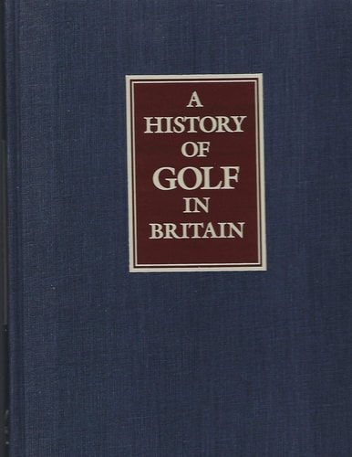 The Classics of Golf Edition of A History of Golf in Britain