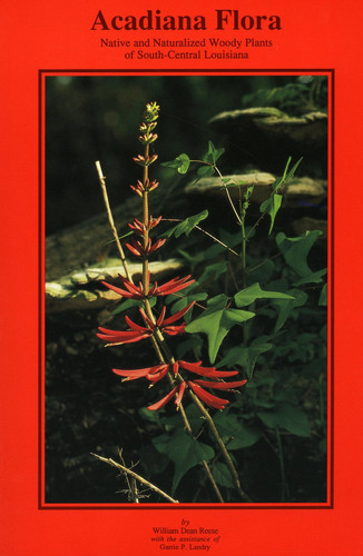 Acadiana Flora: Native and Naturalized Woody Plants of South-Central Louisiana