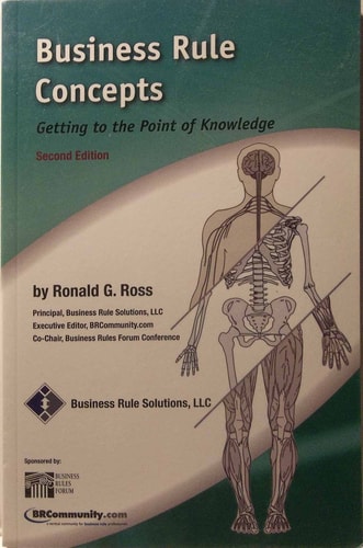 Business Rule Concepts Getting to the Point of Knowledge