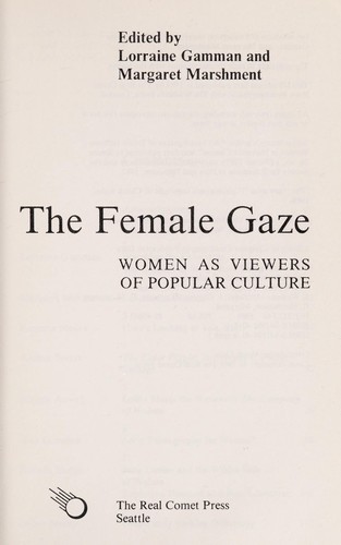 The Female Gaze: Women As Viewers of Popular Culture