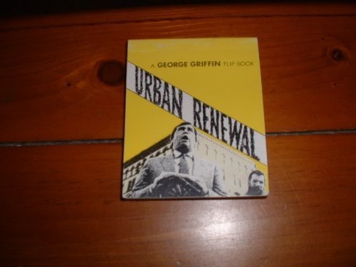 Urban Renewal A George Griffin Flip Book