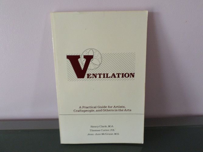 Ventilation: A Practical Guide for Artists, Craftspeople, and Others in the Arts