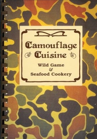 Camouflage Cuisine Wild Game & Seafood Cookery of the South
