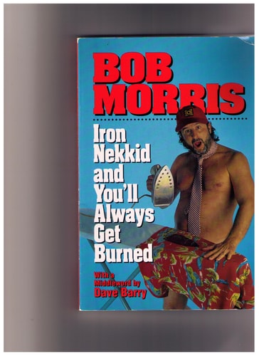 Iron Nekkid and You'll Always Get Burned