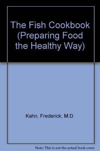 The Fish Cookbook (Preparing Food the Healthy Way)