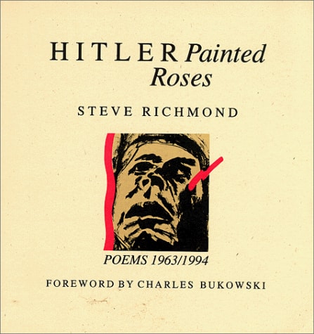 Hitler Painted Roses: Poems 1963/1994