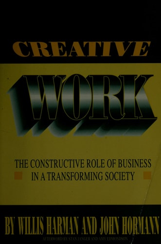 Creative Work The Constructive Role of Business in a Transforming Society