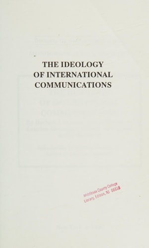 The Ideology of International Communications (Monograph Series / Institute for Media Analysis, Inc, No. 4)