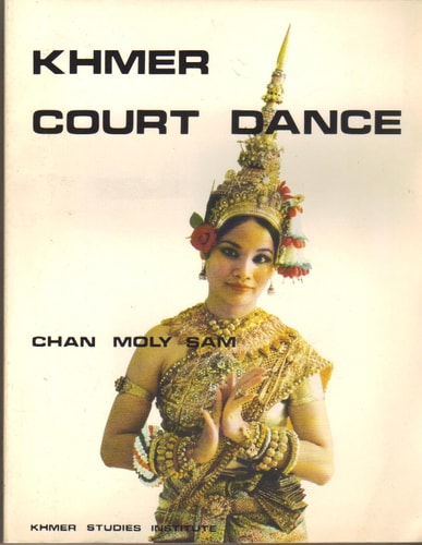 Khmer Court Dance: A Comprehensive Study of Movements, Gestures, and Postures As Applied Techniques