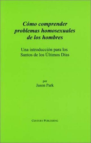 Como Comprender Problemas Homosexuales de los Hombres Una Introduccion para los Santos de los Ultimos Dias