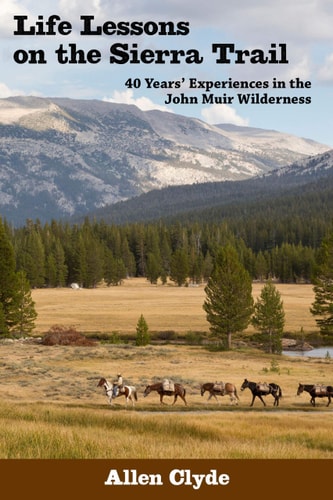 Life Lessons on the Sierra Trail 40 Years' Experiences in the John Muir Wilderness