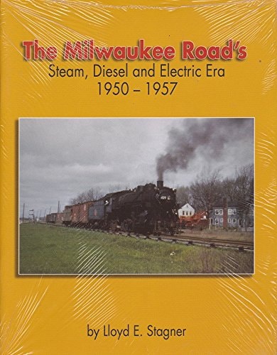 The Milwaukee Road's Steam, Diesel and Electric Era 1950-1957
