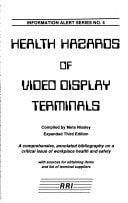 Health Hazards of Video Display Terminals: A Comprehensive, Annotated Bibliography on a Critical Issue of Workplace Health and Safety (Information A)