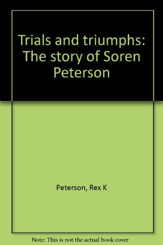 Trials and Triumphs The Story of Soren Peterson