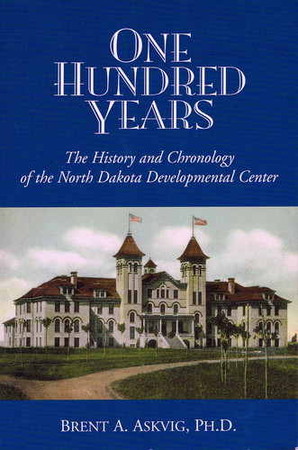 One Hundred Years The History and Chronology of the North Dakota Developmental Center