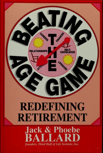 Beating the Age Game Redefining Retirement