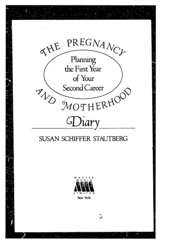 The Pregnancy and Motherhood Diary: Planning the First Year of Your Second Career