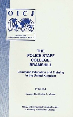 The Police Staff College, Bramshill: Command Education and Training in the United Kingdom (Studies in International Criminal Justice)