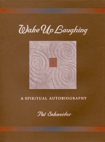 Wake Up Laughing A Spiritual Autobiography